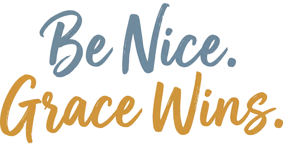 Be Nice Grace Wins